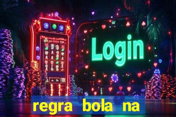 regra bola na trave betano